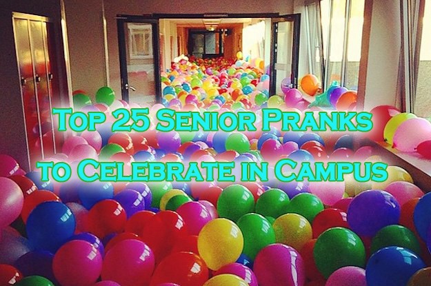 25 Insanely Ridiculous Senior Pranks to Celebrate in Campus